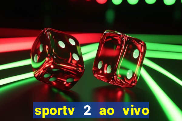 sportv 2 ao vivo futebol play hd